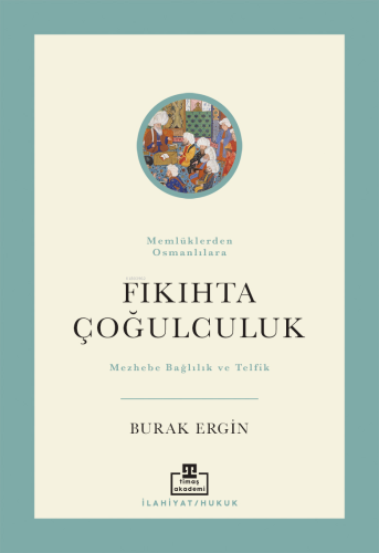 Fıkıhta Çoğulculuk | Burak Ergin | Timaş Yayınları