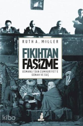 Fıkıhtan Faşizme; Osmanlı'dan Cumhuriyet'e Günah ve Suç | Ruth A. Mill