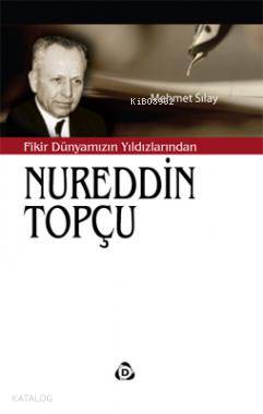 Fikir Dünyamızın Yıldızlarından Nureddin Topçu | Mehmet Sılay | Düşün 