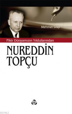 Fikir Dünyamızın Yıldızlarından Nureddin Topçu | Mehmet Sılay | Düşün 