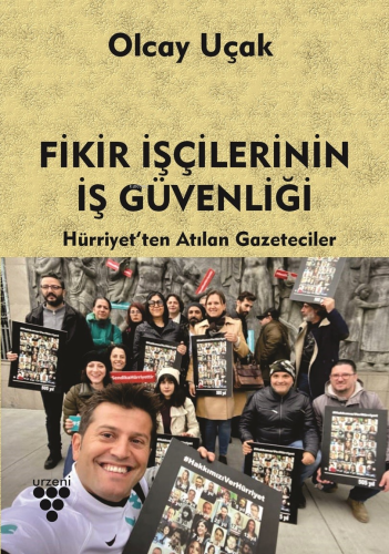 Fikir İşçilerinin İş Güvenliği;Hürriyet’ten Atılan Gazeteciler | Olcay