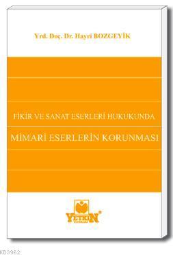 Fikir ve Sanat Eserleri Hukukunda Mimari Eserlerin Korunması | Hayri B