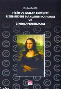 Fikir ve Sanat Eserleri Üzerindeki Hakların Kapsamı ve Sınırlandırılma