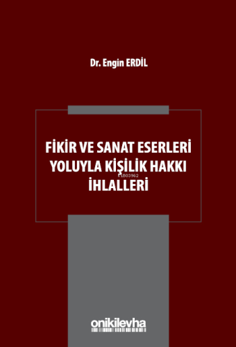 Fikir ve Sanat Eserleri Yoluyla Kişilik Hakkı İhlalleri | Engin Erdil 