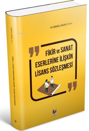 Fikir ve Sanat Eserlerine İlişkin Lisans Sözleşmesi | Cibrail Uğur | A