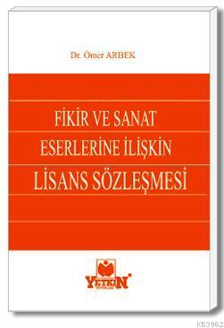 Fikir ve Sanat Eserlerine İlişkin Lisans Sözleşmesi | Ömer Arbek | Yet