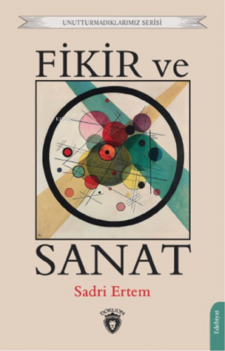 Fikir ve Sanat;Unutturmadıklarımız Serisi | Sadri Ertem | Dorlion Yayı