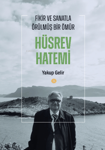 Fikir ve Sanatla Örülmüş Bir Ömür Hüsrev Hatemi | Yakup Gelir | Mahya 