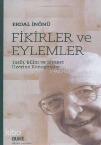 Fikirler ve Eylemler; Tarih, Bilim ve Siyaset Üzerine Konuşmalar | Erd