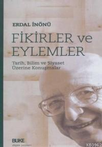 Fikirler ve Eylemler; Tarih, Bilim ve Siyaset Üzerine Konuşmalar | Erd