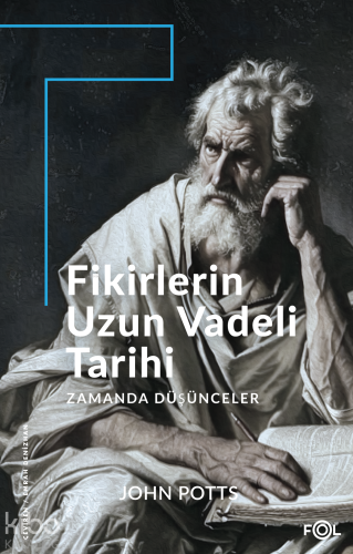 Fikirlerin Uzun Vadeli Tarihi;Zamanda Düşünceler | John Potts | Fol Ki