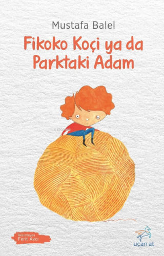 Fikoko Koçi ya da Parktaki Adam | Mustafa Balel | Uçan At Yayınları