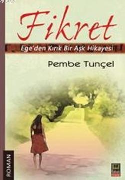 Fikret; Egeden Kırık Bir Aşk Hikayesi | Pembe Tunçel | Babıali Kitaplı