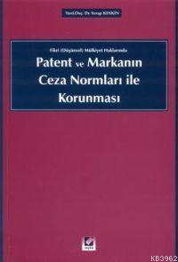 Fikri (Düşünsel) Mülkiyet Haklarında Patent ve Markanın Ceza Normları 