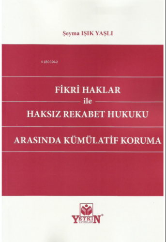 Fikri Haklar İle Haksız Rekabet Hukuku Arasında Kümülatif Koruma | Şey