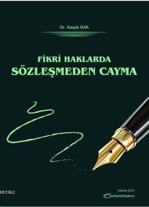 Fikri Haklarda Sözleşmeden Cayma | Başak Bak | Turhan Kitabevi