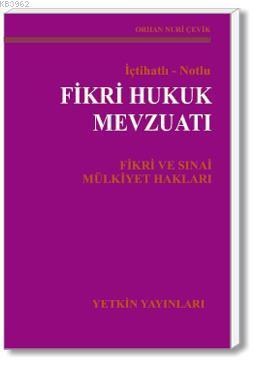 Fikrî Hukuk Mevzuatı (Fikrî ve Sınaî Mülkiyet Hakları) | Orhan Nuri Çe