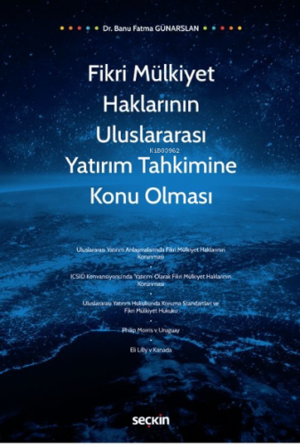 Fikri Mülkiyet Haklarının Uluslararası Yatırım Tahkimine Konu Olması |