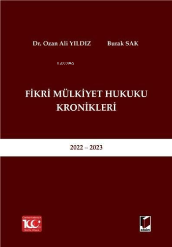 Fikri Mülkiyet Hukuku Kronikleri 2022 - 2023 | Burak Sak | Adalet Yayı