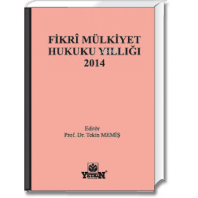 Fikri Mülkiyet Hukuku Yıllığı 2014 | Tekin Memiş | Yetkin Yayınları