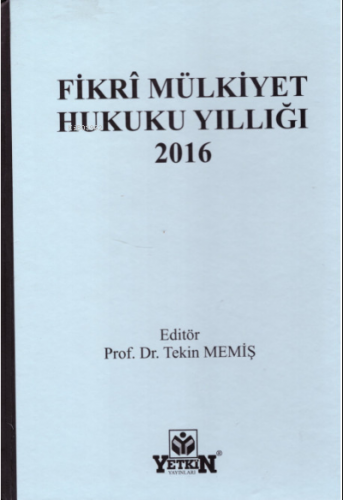 Fikri Mülkiyet Hukuku Yıllığı 2016 | Tekin Memiş | Yetkin Yayınları