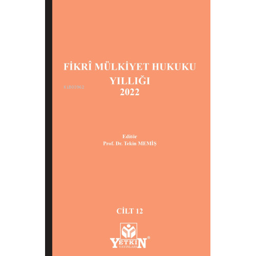 Fikrî Mülkiyet Hukuku Yıllığı 2022 | Tekin Memiş | Yetkin Yayınları