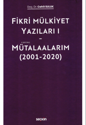 Fikri Mülkiyet Yazıları I – Mütalaalarım (2001–2020) | Cahit Suluk | S