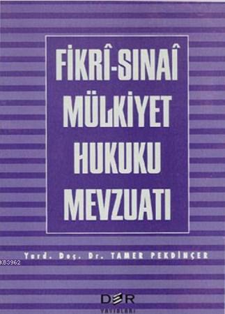 Fikri-Sınai Mülkiyet Hukuku Mevzuatı | Tamer Pekdinçer | Der Yayınları