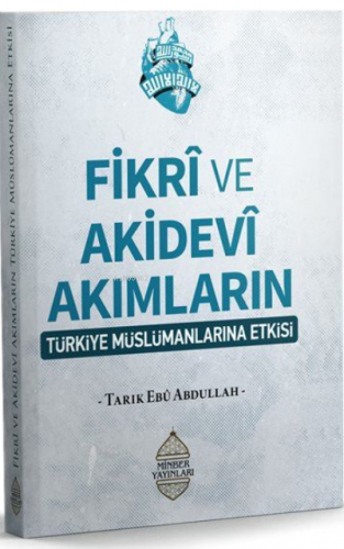 Fikrî ve Akidevî Akımların Türkiye Müslümanların Etkisi | Tarık Ebu Ab