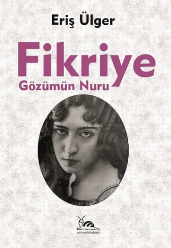 Fikriye | Eriş Ülger | Sarmal Kitabevi