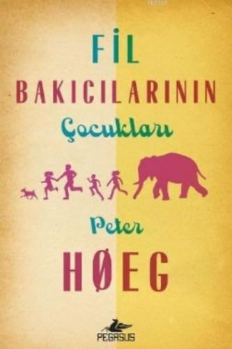 Fil Bakıcılarının Çocukları | Peter Hoeg | Pegasus Yayıncılık