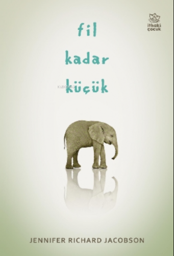 Fil Kadar Küçük | Jennifer Richard Jacobson | İthaki Çocuk Yayınları