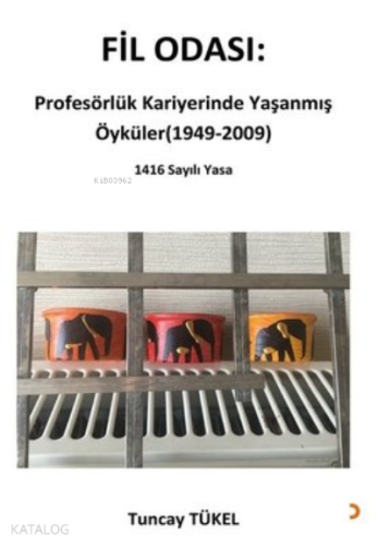 Fil Odası: Profesörlük Kariyerinde Yaşanmış Öyküler (1949-2009) ;1416 