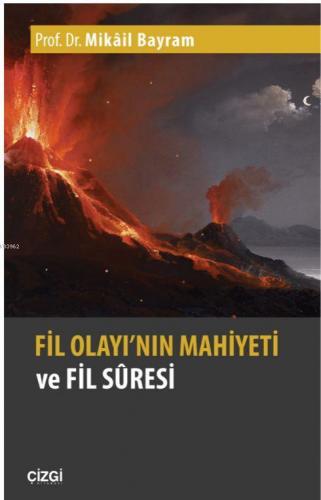 Fil Olayının Mahiyeti ve Fil Suresi | Mikâil Bayram | Çizgi Kitabevi