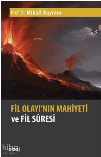 Fil Olayının Mahiyeti ve Fil Suresi | Mikâil Bayram | Çizgi Kitabevi