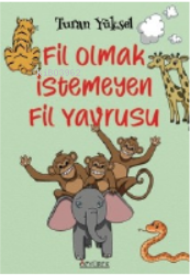 Fil Olmak İstemeyen Fil Yavrusu | Turan Yüksel | Özyürek Yayıncılık