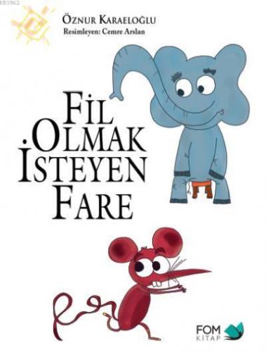 Fil Olmak İsteyen Fare | Öznur Karaeloğlu | Fom Kitap