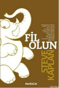 Fil Olun | Steve Kaplan | Mediacat Kitapları