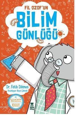 Fil Ozof'un Bilim Günlüğü | Fatih Dikmen | Taze Kitap