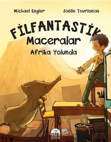 Filfantastik Maceralar; Afrika Yolunda | Michael Engler | Martı Çocuk 