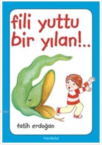 Fili Yuttu Bir Yılan!; 3+ Yaş | Fatih Erdoğan | Mavibulut Yayınları