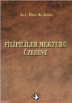 Filipililer Mektubu Üzerine | İlhan Keskinöz | Haberci Basın Yayın