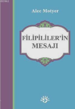 Filipililer'in Mesajı | Alec Motyer | Haberci Basın Yayın