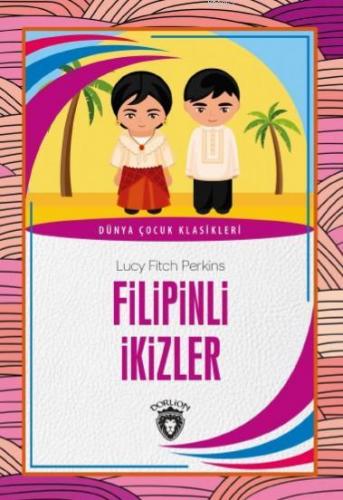 Filipinli İkizler; Dünya Çocuk Klasikleri | Lucy Fitch Perkins | Dorli