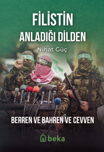 Filistin Anladığı Dilden;Berren ve Bahren ve Cevven | Nihat Güç | Beka