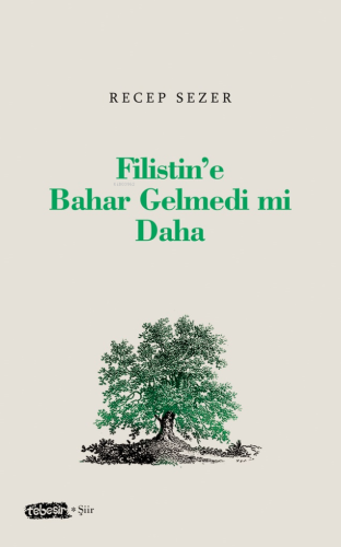 Filistin’e Bahar Gelmedi mi Daha | Recep Sezer | Tebeşir Yayınları