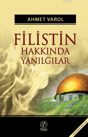 Filistin Hakkında Yanılgılar | Ahmet Varol | Nida Yayıncılık