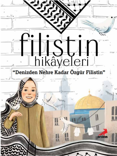 Filistin Hikâyeleri;Denizden Nehre Kadar Özgür Filistin | Ayşe Sevim |