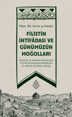 Filistin İntifadası ve Günümüzün Moğolları | Sefer el - Havâlî | Minbe