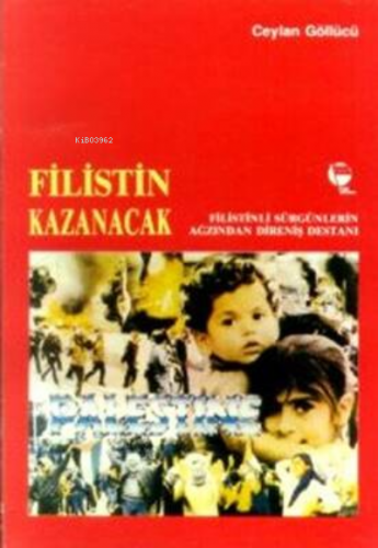 Filistin Kazanacak Filistinli Sürgünlerin Ağzından Direniş Destanı | C